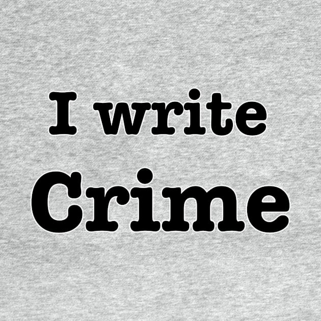 I Write Crime by INKmagineandCreate